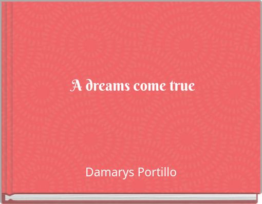 Front cover of 'A dreams come true' 