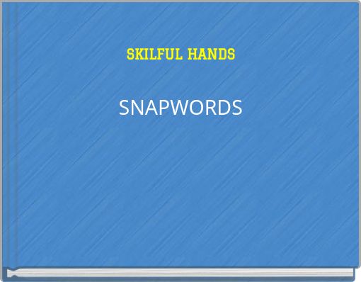 SKILFUL HANDSSNAPWORDS