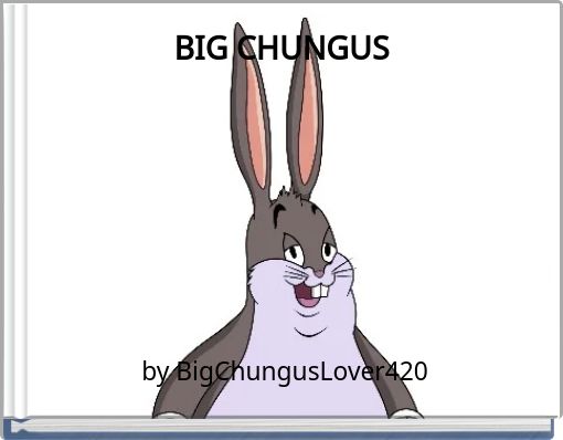 BIG CHUNGUS