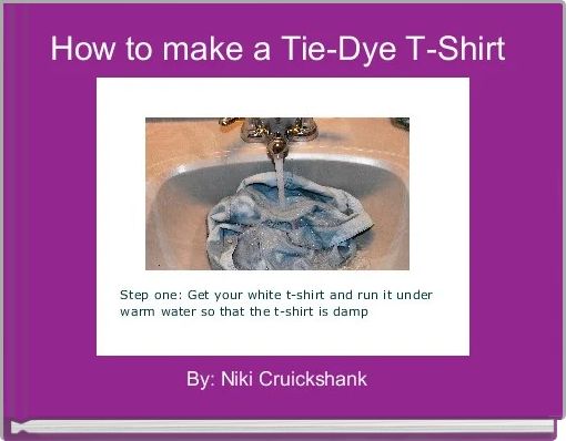 Front cover of 'How to make a Tie-Dye T-Shirt ' 