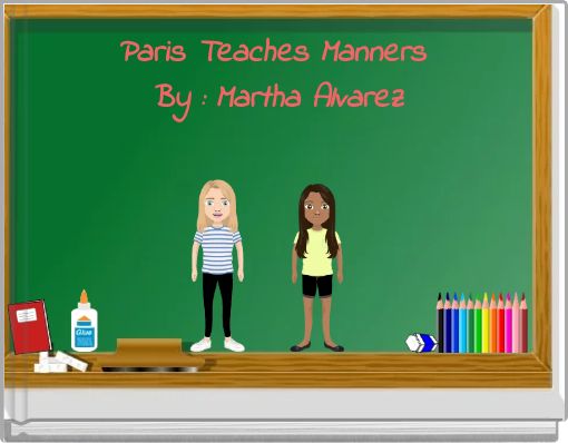 Paris Teaches Manners By : Martha Alvarez