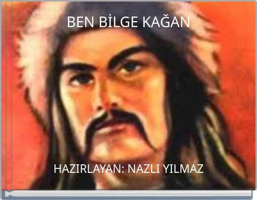 BEN BİLGE KAĞAN