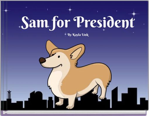 Sam for President By Kayla Link