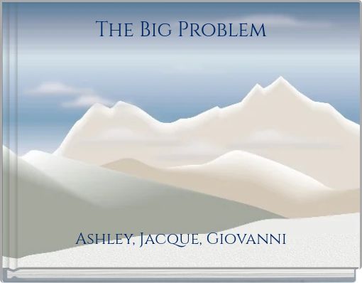 The Big Problem