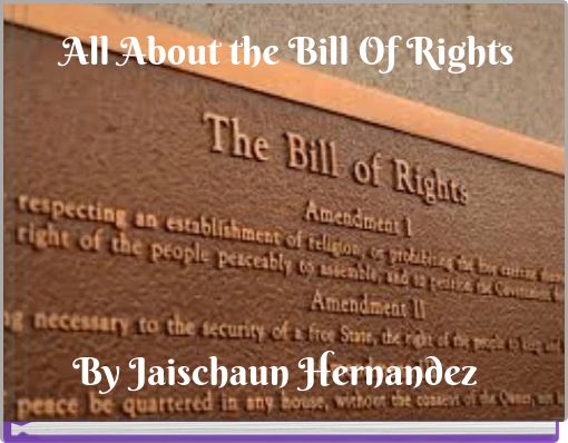 All About the Bill Of Rights