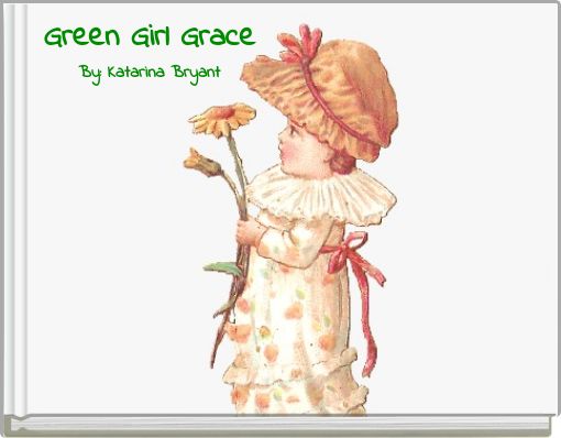 Green Girl Grace By: Katarina Bryant