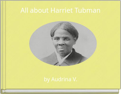 All about Harriet Tubman