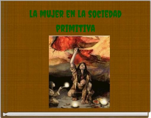 la mujer en la sociedad primitiva