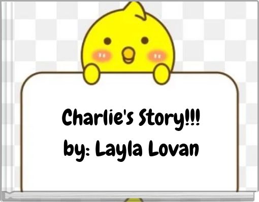 Book Cover for: Charlie's Story!!! by: Layla Lovan