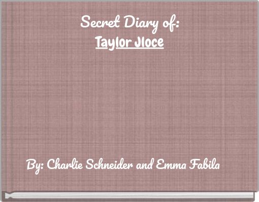Secret Diary of: Taylor Jloce