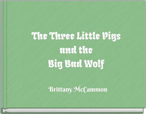 The Three Little Pigs and the Big Bad Wolf