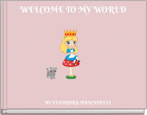 WELCOME TO MY WORLD