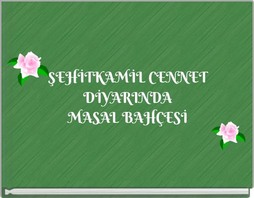ŞEHİTKAMİL CENNET DİYARINDA MASAL BAHÇESİ