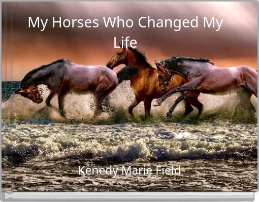 My Horses Who Changed My Life