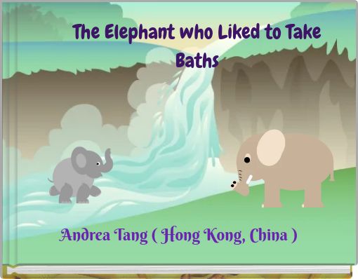 The Elephant who Liked to Take Baths