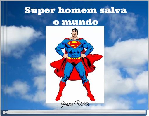 Super homem salva o mundo