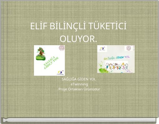 ELİF BİLİNÇLİ TÜKETİCİ OLUYOR.