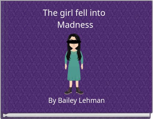 Front cover of 'The girl fell into Madness' 