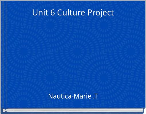 Unit 6 Culture Project
