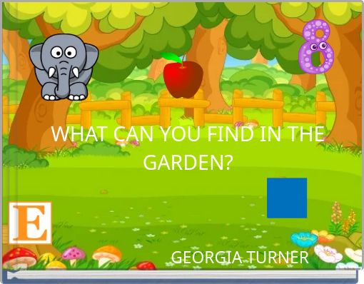 WHAT CAN YOU FIND IN THE GARDEN?