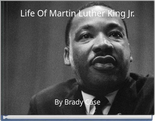 Life Of Martin Luther King Jr.