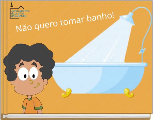 Não quero tomar banho!