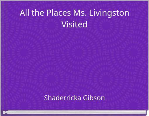 Front cover of 'All the Places Ms. Livingston Visited' 