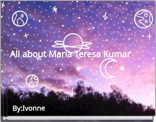 "All about Maria Teresa Kumar" - Free stories online. Create books for