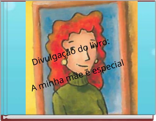 Divulgação do livro: ﻿ A minha mãe é especial