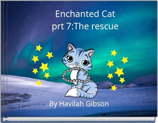Enchanted Cat prt 7:The rescue