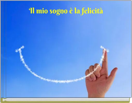 Il mio sogno è la felicità