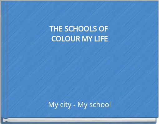 THE SCHOOLS OF COLOUR MY LIFE