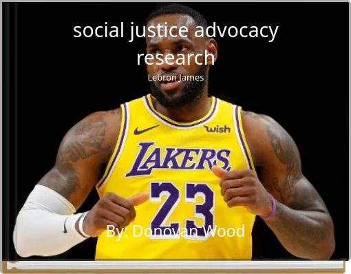 social justice advocacy research Lebron James