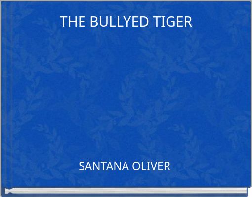 Book Cover for: THE BULLYED TIGER