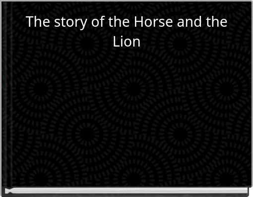 Book Cover for: The story of the Horse and the Lion