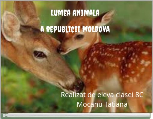 Lumea Animalaa republicii MOLDOVA