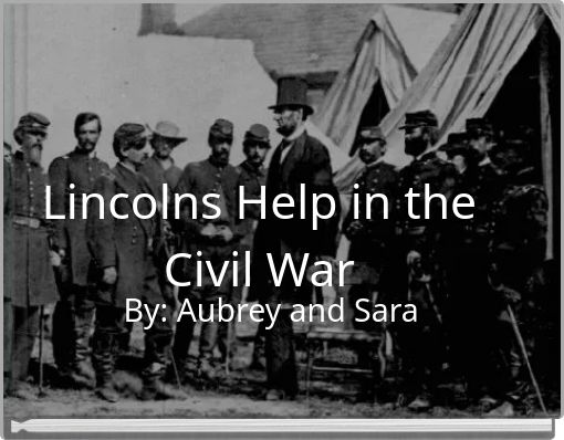 Lincolns Help in the Civil War