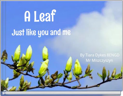 A Leaf Just like you and me