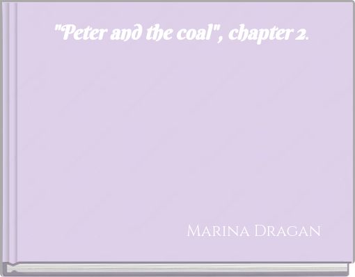 "Peter and the coal", chapter 2.