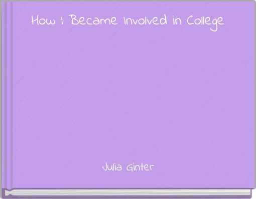 How I Became Involved in College