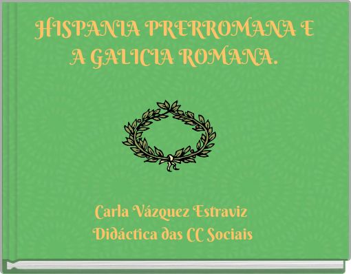HISPANIA PRERROMANA E A GALICIA ROMANA.