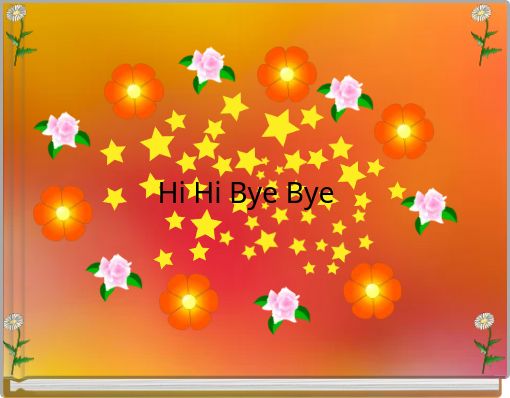 Hi Hi Bye Bye