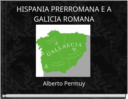 HISPANIA PRERROMANA E A GALICIA ROMANA