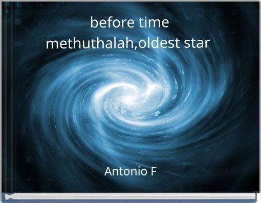 before time methuthalah,oldest star
