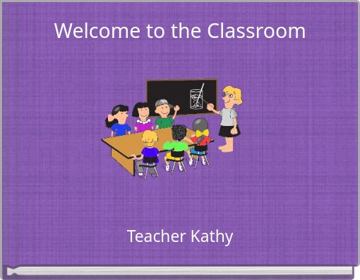 Welcome to the Classroom