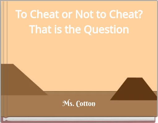 To Cheat or Not to Cheat? That is the Question