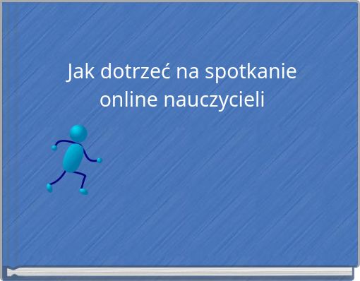 Jak dotrzeć na spotkanie online nauczycieli