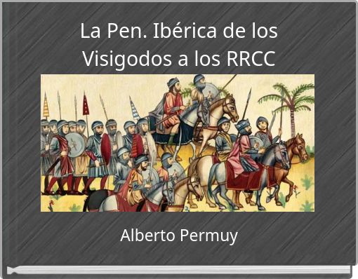 La Pen. Ibérica de los Visigodos a los RRCC