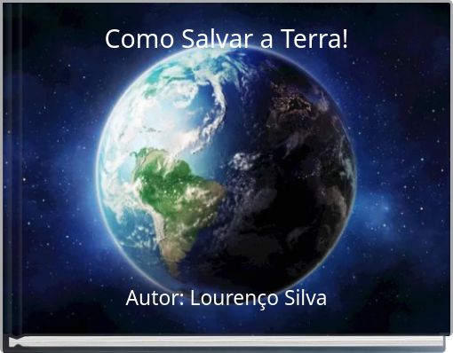 Como Salvar a Terra!
