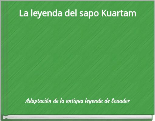La leyenda del sapo Kuartam
